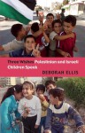 Three Wishes: Palestinian and Israeli Children Speak - Deborah Ellis
