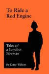 To Ride a Red Engine - Dave Wilson