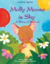 Molly Mouse Is Shy: A Story of Shyness - Lynne Gibbs, Melanie Mitchell