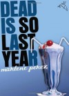 Dead Is So Last Year - Marlene Perez