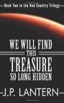 We Will Find This Treasure So Long Hidden - J.P. Lantern