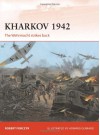 Kharkov 1942: The Wehrmacht strikes back - Robert A. Forczyk