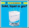 Solid, Liquid, Or Gas? - Sally Hewitt