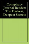 Conspiracy Journal Reader: The Darkest, Deepest Secrets - Timothy Green Beckley