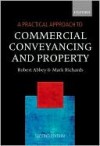 A Practical Approach to Commercial Conveyancing and Property - Mark Richards, Robert Abbey