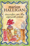 Murder on the Apricot Coast - Marion Halligan
