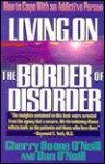 Living on the Border of Disorder: How to Cope with an Addictive Person - Cherry Boone O'Neill, Dan O'Neill