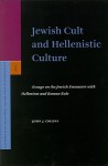 Jewish Cult and Hellenistic Culture: Essays on the Jewish Encounter with Hellenism and Roman Rule - John J. Collins