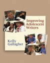 Improving Adolescent Writers - Kelly Gallagher