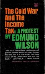 Cold War and the Income Tax - Edmund Wilson