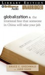 Globalization: The Irrational Fear That Someone in China Will Take Your Job - Bruce C. Greenwald, Judd Kahn, Michael Page