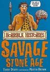 The Savage Stone Age - Terry Deary, Martin Brown