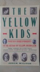 The Yellow Kids: Foreign Correspondents in the Heyday of Yellow Journalism - Joyce Milton