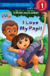 I Love My Papi! (Dora the Explorer) - Alison Inches, David Aikins