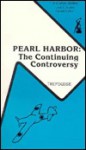 Pearl Harbor: The Continuing Controversy (Anvil Series) (Anvil series) - Hans L. Trefousse