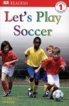 DK Readers: Let's Play Soccer - Patricia J. Murphy