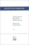 The Program For Research In Military Nursing: Progress And Future Direction - National Academy Press, Institute of Medicine