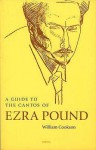 A Guide To The Cantos Of Ezra Pound - William Cookson