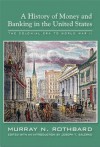 History of Money and Banking in the United States: The Colonial Era to World War II - Murray N. Rothbard