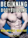 Beginning Bodybuilding: Real Muscle/Real Fast - John Little
