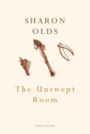 The Unswept Room (Cape Poetry) - Sharon Olds