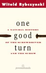 One Good Turn: A Natural History Of The Screwdriver And The Screw - Witold Rybczyński
