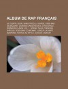 Album de Rap Francais: La Cuenta, 95200, Sang Froid, La Garde, Open Bar, Delinquant, Liaisons Dangereuses, L'Integrale, Premiere Classe Vol. 1, Spring Tales, Tresors Enfouis, Rois Sans Couronne, Jusqu'a La Mort, Diaspora - Source Wikipedia, Livres Groupe