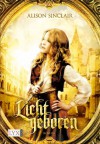 Lichtgeboren (German Edition) - Alison Sinclair, Michaela Link