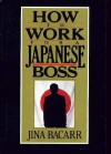 How to Work for Japanese Boss - Jina Bacarr
