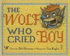 The Wolf Who Cried Boy - Bob Hartman, Tim Raglin