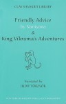 Friendly Advice by Naráyana and King Víkrama's Adventures (Clay Sanskrit Library) - Judit Törzsök