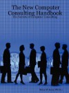 The New Computer Consulting Handbook: The Secrets of Computer Consulting - Brian W. Jones