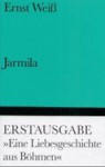 Jarmila. Eine Liebesgeschichte aus Böhmen - Ernst Weiss, Peter Engel