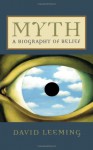 Myth: A Biography of Belief - David A. Leeming