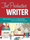 The Productive Writer: Strategies and Systems for Greater Productivity, Profit and Pleasure - Sage Cohen