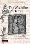 The Wycliffite Heresy: Authority and the Interpretation of Texts - Kantik Ghosh, Patrick Boyde, Alastair J. Minnis