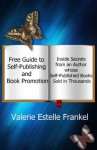Guide to Self-Publishing and Book Promotion: Inside Secrets from an Author Whose Self-Published Books Sold in Thousands - Valerie Estelle Frankel, Mary E. Lowd