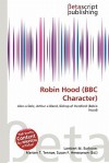 Robin Hood (BBC Character) - Lambert M. Surhone, Mariam T. Tennoe, Susan F. Henssonow
