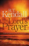 Lord's Prayer, The: Insight and Inspiration to Draw You Closer to Him - R.T. Kendall, Ed Stetzer