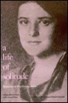 A Life of Solitude: Stanislawa Przybyszewska, a Biographical Study with Selected Letters - Jadwiga Kosicka, Daniel Charles Gerould, Daniel Gerould