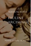 The Manuscripts of Pauline Archange - Marie-Claire Blais, Barry Callaghan, David Lobdell, Derek Coltman
