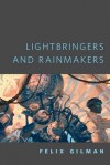 Lightbringers and Rainmakers - Felix Gilman