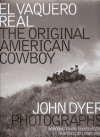 El Vaquero Real: The Original American Cowboy - John Dyer, Elmer Kelton
