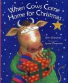 When Cows Come Home for Christmas - Dori Chaconas