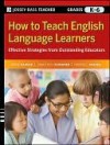 How to Teach English Language Learners: Effective Strategies from Outstanding Educators, Grades K-6 - Diane Haager, Janette Klingner, Terese C. Aceves