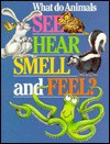 What Do Animals See, Hear, Smell, and Feel? - Victor H. Waldrop
