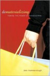 Dematerializing: Taming The Power Of Possessions - Jane Hammerslough