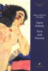 Egon Schiele: Eros and Passion - Klaus Albrecht Schroder, Egon Schiele