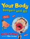 Your Body: Boogers and All - Philip Ardagh, Mike Gordon
