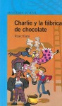 Charlie y la fábrica de chocolate (Alfaguara Juvenil) - Roald Dahl